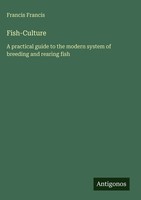 Francis Francis | Fish-Culture | Buch | Englisch (2025) | Antigonos Verlag