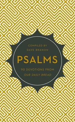 Psalms: 90 Devotions from Our Daily Bread Branon, Dave paperback Very Good