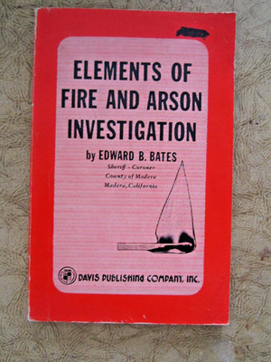 Elements of Fire and Arson Investigation by Edward Bates  1977 printing