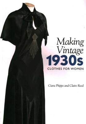 Making Vintage 1930s Clothes for Women | Ciara Phipps (u. a.) | Englisch | Buch