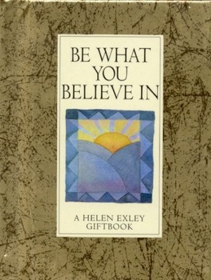 Be What You Believe in (Values for Living) (Values for by Helen Exley 1861873069