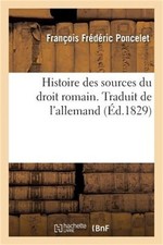 Histoire Des Sources Du Droit Romain. Traduit de l'Allemand (Paperback or Softba
