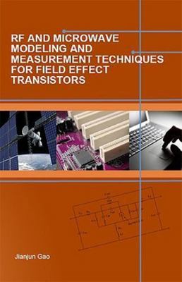 RF and Microwave Modeling and Measurement Techniques for Field Effect Transistor