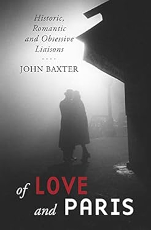 Of Love and Paris : Historic, Romantic and Obsessive Liaisons JohFree US Delivery | ISBN:1940842727