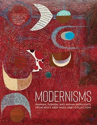 Modernisms: Iranian, Turkish, and Indian Highlights by Lynn Gumpert HARDBACK
