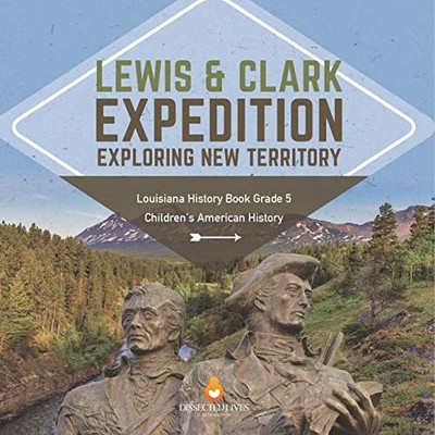 Lewis & Clark Expedition : Exploring New Territory Loui -  NEW Baby Professor 20