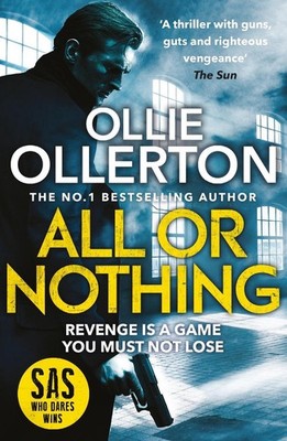 All Or Nothing: the explosive new action thriller from bestselling author and SA