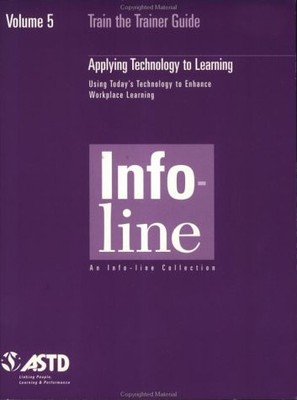 TRAIN THE TRAINER/VOL 5: APPLYING TECHNOLOGY TO LEARNING By Astd **Excellent**