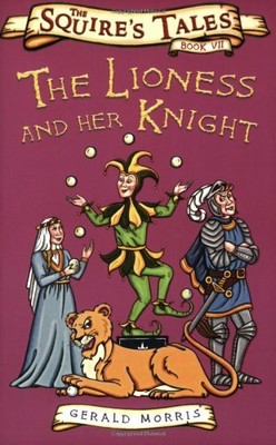 The Lioness and Her Knight by Gerald Morris The Lioness and Her Knight by Gerald Morris