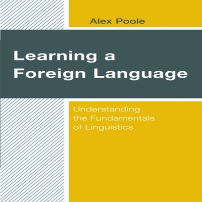 Learning a Foreign Language Understanding the Fundamentals of Lin