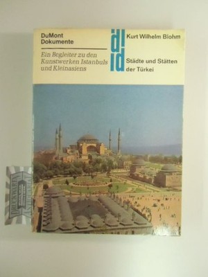 Städte und Stätten der Türkei : Ein Begleiter zu d. Kunstwerken Istanbuls u. Kle