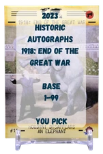2023 Historic Autographs 1918 End of the Great War Base - You Pick 1 - 99