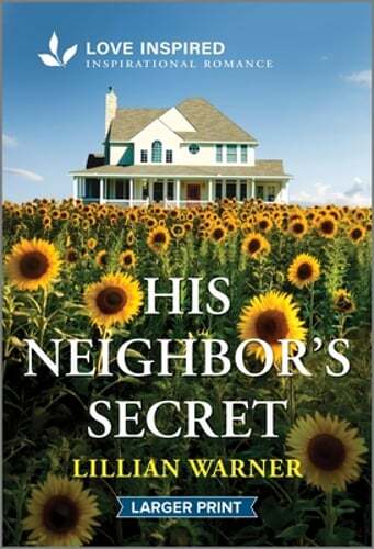 His Neighbor's Secret: An Uplifting Inspirational Romance by Lillian Warner