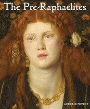 The Pre-Raphaelites by Aurelie Petiot