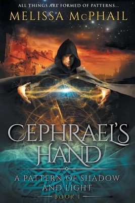 Cephrael's Hand A Pattern of Shadow & Light Book 1 Melissa Mcphail Taschenbuch