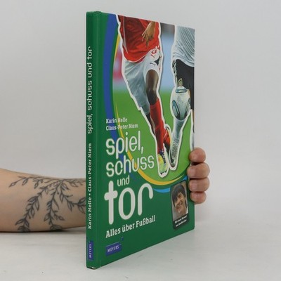 Spiel, Schuss und Tor: Alles über Fußball - Mit einem Vorwort von Joachim Löw