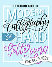 The Ultimate Guide to Modern Calligraphy Hand Lettering for Beginners