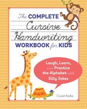 The Complete Cursive Handwriting Workbook for Kids : Laugh, Learn