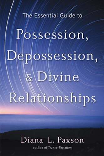 The Essential Guide to Possession, Depossession, and Divine Relationships: New