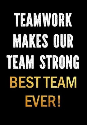 Creative Gifts  Teamwork Makes Our Team Strong - Best  (Taschenbuch) (US IMPORT)