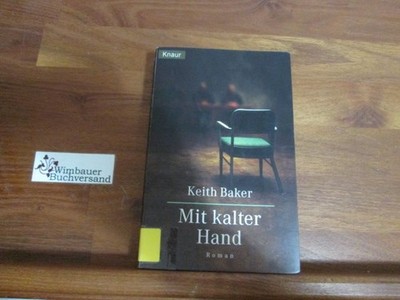 Mit kalter Hand : Roman. Aus dem Engl. von Klaus Fröba Baker, Keith :