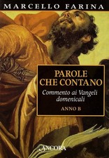 Parole che contano. Commento ai Vangeli domenicali. Anno B - Marcello Farina
