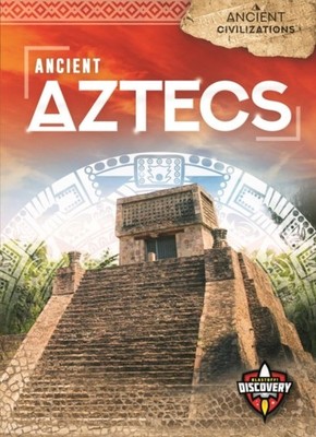 Ancient Aztecs by Emily Rose Oachs (Hardback Book)