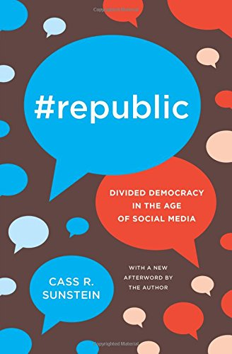 #Republic: Divided Democracy in the Age of Social Media - Sunstein, Cass R.