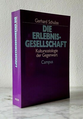 Gerhard Schulze: The Experience Society - Contemporary Cultural Sociology, 1993