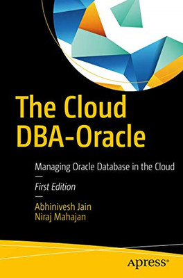 The Cloud Dba-Oracle: Managing Oracle Database in the C -  NEW Niraj Mahajan,  2