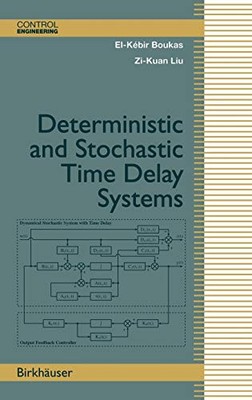 DETERMINISTIC AND STOCHASTIC TIME-DELAY SYSTEMS By El-kebir Boukas & Zi-kuan Liu