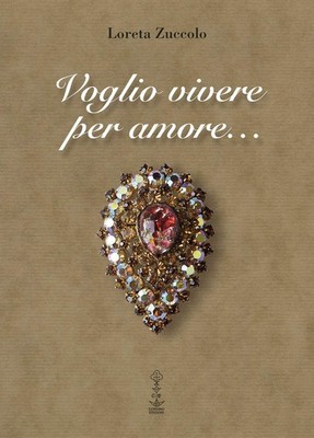 Loreta Zuccolo Voglio vivere per amore (Paperback)