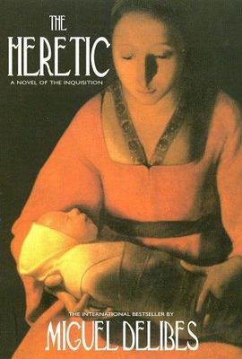 The Heretic: A Novel of the Inquisition by Delibes, Miguel