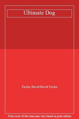 Ultimate Dog,Taylor, David David Taylor,
