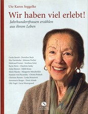 Wir haben viel erlebt! Jahrhundertfrauen erzahlen aus ihrem Leben, Unknown