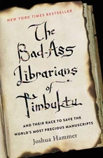 The Bad-Ass Librarians of Timbuktu: And Their Race to Save the World's Most ...