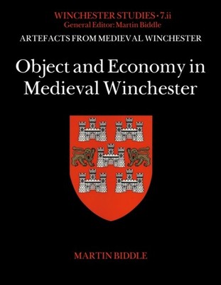 OBJECT & ECONOMY IN MEDIEVAL WINCHESTER by MARTIN BIDDLE Hardback Self Help