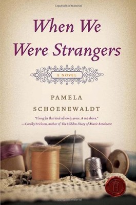 When We Were Strangers: A Novel - Pamela Schoenewaldt