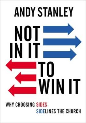 #ad Not in It to Win It: Why Choosing Sides Sidelines The Church VERY GOOD $4.08