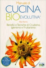 LIBRO CUCINA BIOEVOLUTIVA - BENEFICI E TECNICHE DI CRUDISMO, IGIENISMO E FRUTTA 