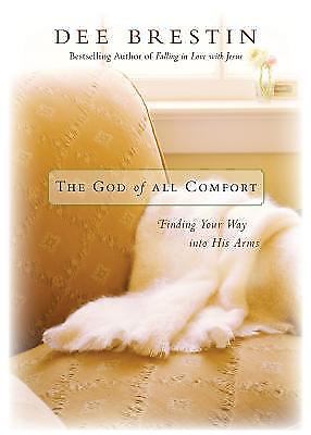 The God of All Comfort: Finding Your Way Into His Arms by Brestin, Dee