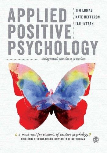 Applied Positive Psychology: Integrated Positive Practice - Lomas, Tim