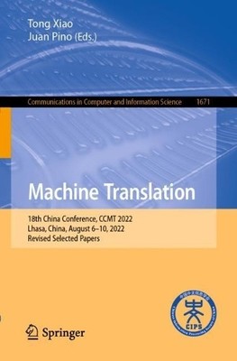 Machine Translation by Tong Xiao, Juan Pino - 9789811979590