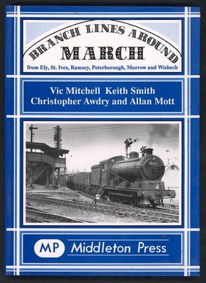 Branch Lines Around March; Ely St Ives Peterborough Wisbech Middleton Press 1993