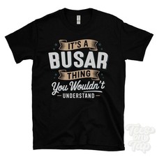 IT'S A BUSAR THING YOU WOULDN'T UNDERSTAND T-SHIRT name surname family gift