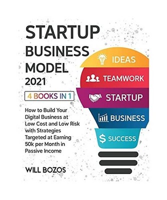 Startup Business Model 2021 [4 Books in 1]: How to Build Your Digital Business a