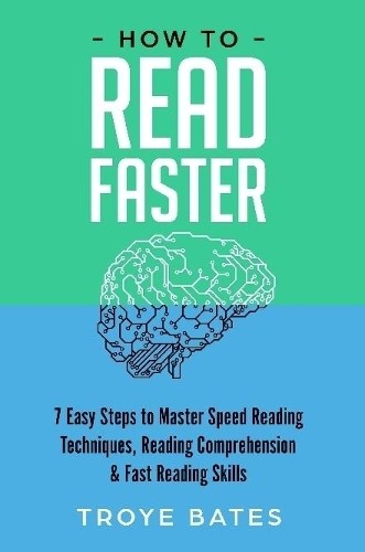 Трой Бейтс Как читать быстрее: 7 простых шагов к освоению скоростного чтения (Taschenbuch)