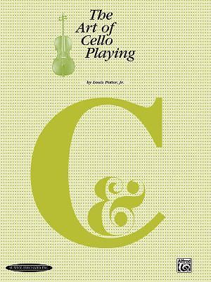 The Art of Cello Playing: A Complete Textbook Method for Private or Class Instr