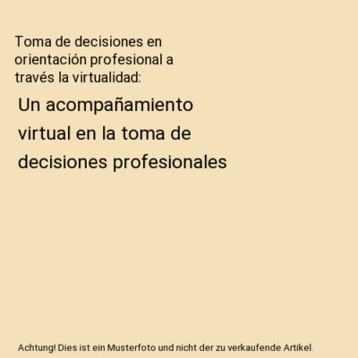 Toma de decisiones en orientación profesional a través la virtualidad: Un acom
