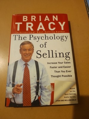 Psychology of Selling : How to Sell  by Brian Tracy (2005, Hardcover)